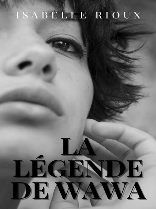 Title details for La légende de Wawa by Isabelle Rioux - Available